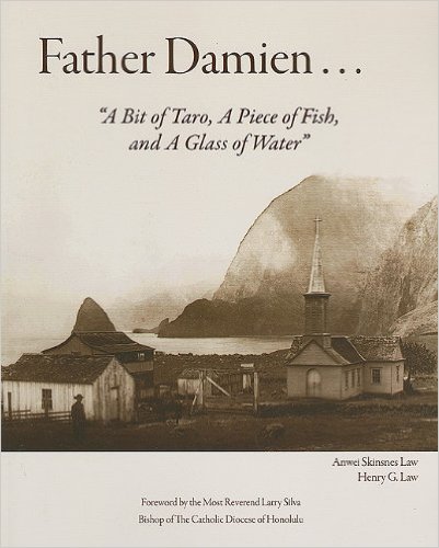 Father Damien . . . “A Bit Of Taro, A Piece Of Fish, And A Glass Of Water”