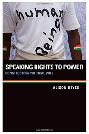 Speaking Rights To Power: Constructing Political Will By Alison Brysk