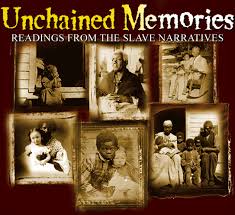 Unchained Memories (Readings From The Slave Narratives)