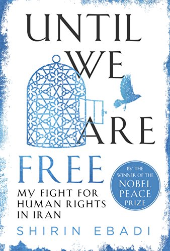 Until We Are Free: My Fight For Human Rights In Iran By Shirin Ebadi