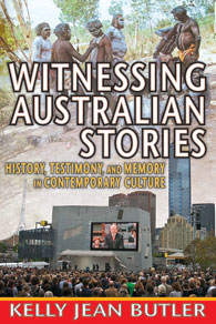 Witnessing Australian Stories: History, Testimony, And Memory In Contemporary Culture